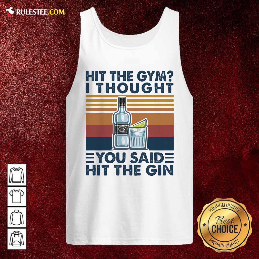 Pretty Hit The Gym I Thought You Said Hit The Gin Vintage Shirt - Image 4