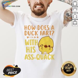 Alternative view of Pretty How Does A Duck Fart With His Ass Quack Shirt