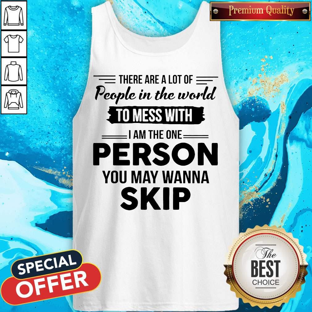 Pretty I Am The One Person You May Wanna Skip Shirt - Image 3
