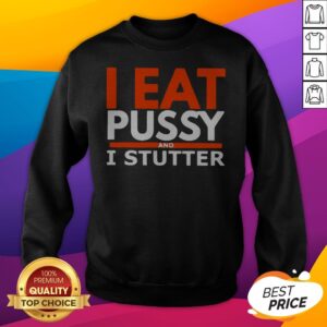 Alternative view of Pretty I Eat Pussy And I Stutter Shirt