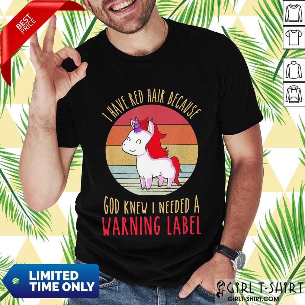 Pretty I Have Red Hair Because God Knew Shirt