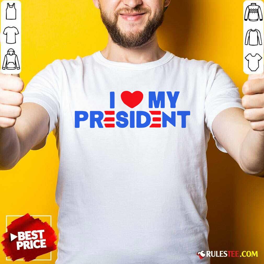 Pretty I Heart My President Unisex Shirt
