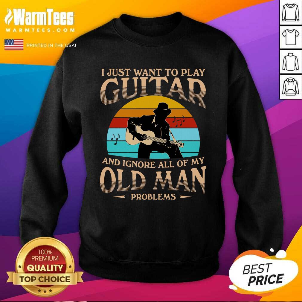 Pretty I Just Want To Play Guitar And Ignore All Of My Old Man Problems Vintage Shirt - Image 3