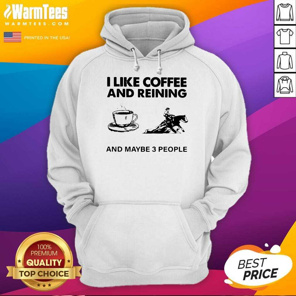 Pretty I Like Coffee And Reining And Maybe 3 People Shirt - Image 2