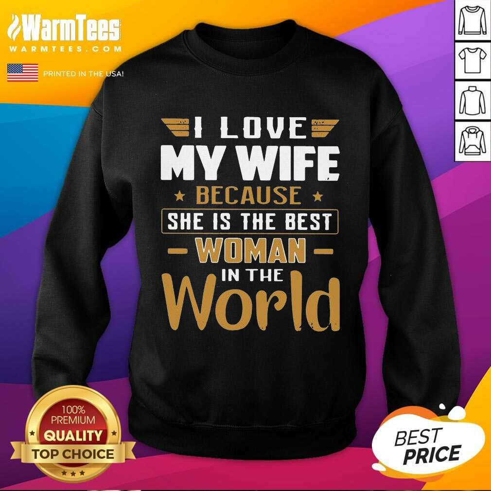 Pretty I Love My Wife Because She Is The Best Woman In The World Shirt - Image 3