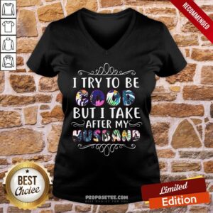 Alternative view of Pretty I Try To Be Good But Take After My Husband Shirt