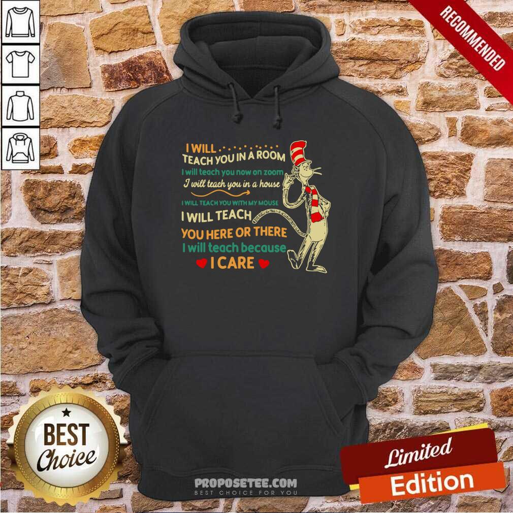 Pretty I Will Teach You In A Room I Will Teach You Now On Zoom I Will Teach You In Your House Heart Dr Seuss Shirt - Image 3