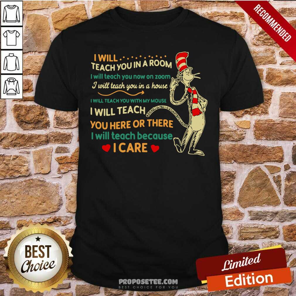 Pretty I Will Teach You In A Room I Will Teach You Now On Zoom I Will Teach You In Your House Heart Dr Seuss Shirt
