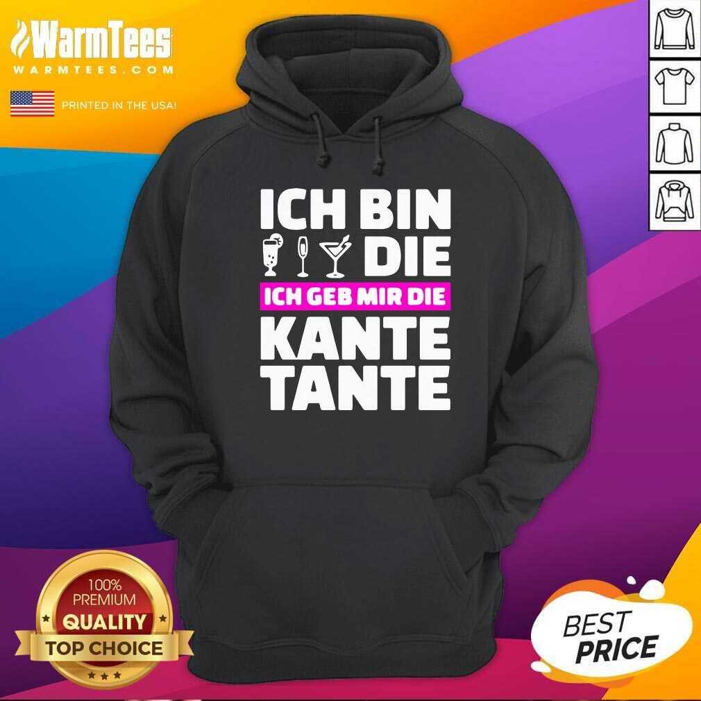 Pretty Ich Bin Die Ich Geb Mir Die Kante Tante Shirt - Image 2