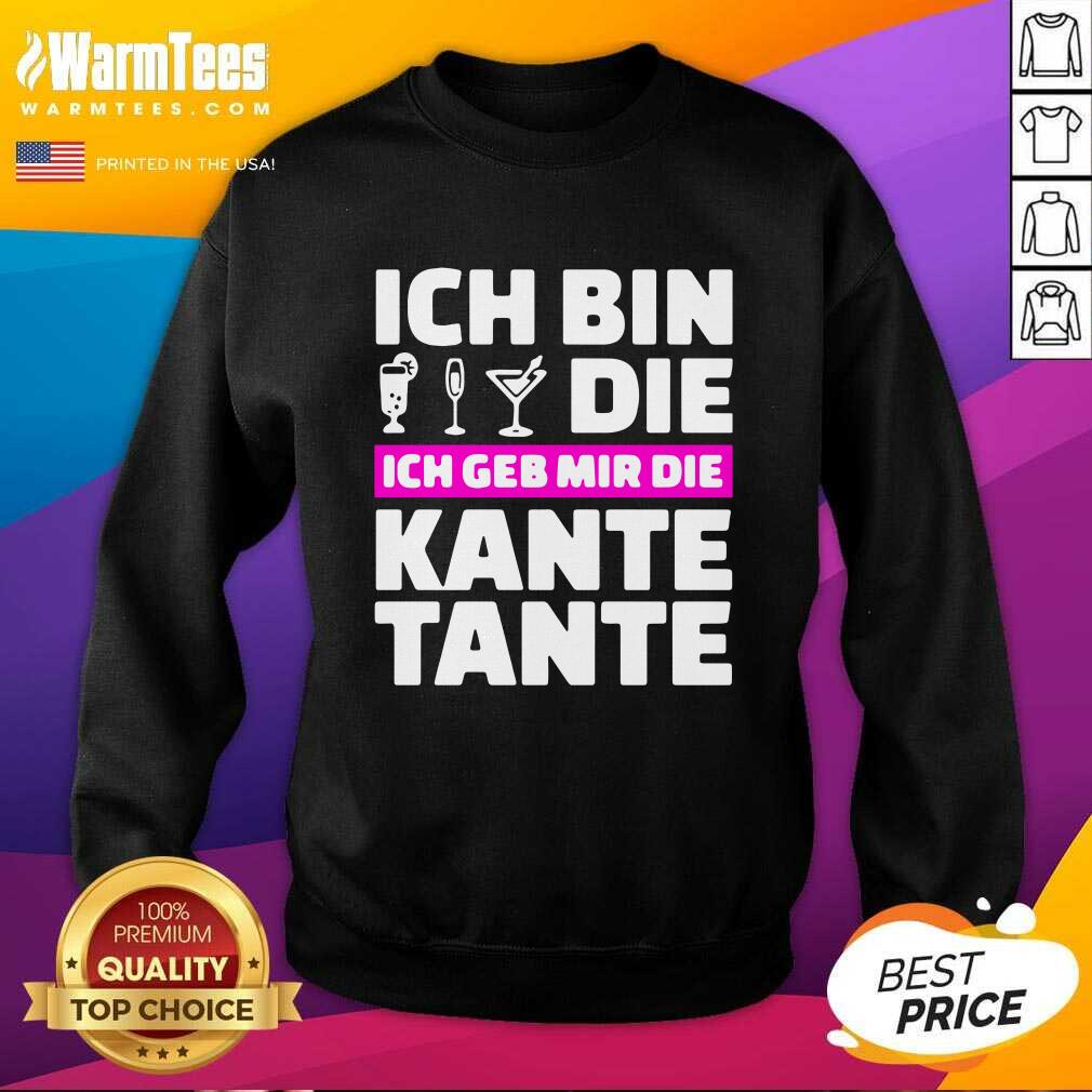Pretty Ich Bin Die Ich Geb Mir Die Kante Tante Shirt - Image 4