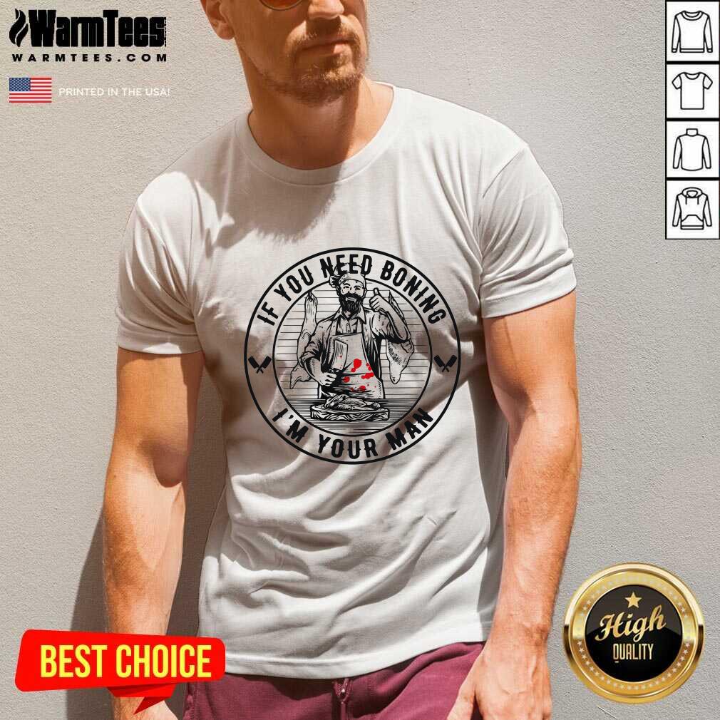 Pretty If You Need Boning I’m Your Man Shirt - Image 5