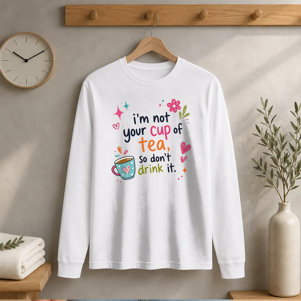 Pretty Im Not Your Cup Of Tea So Dont Drink It Shirt - Image 6