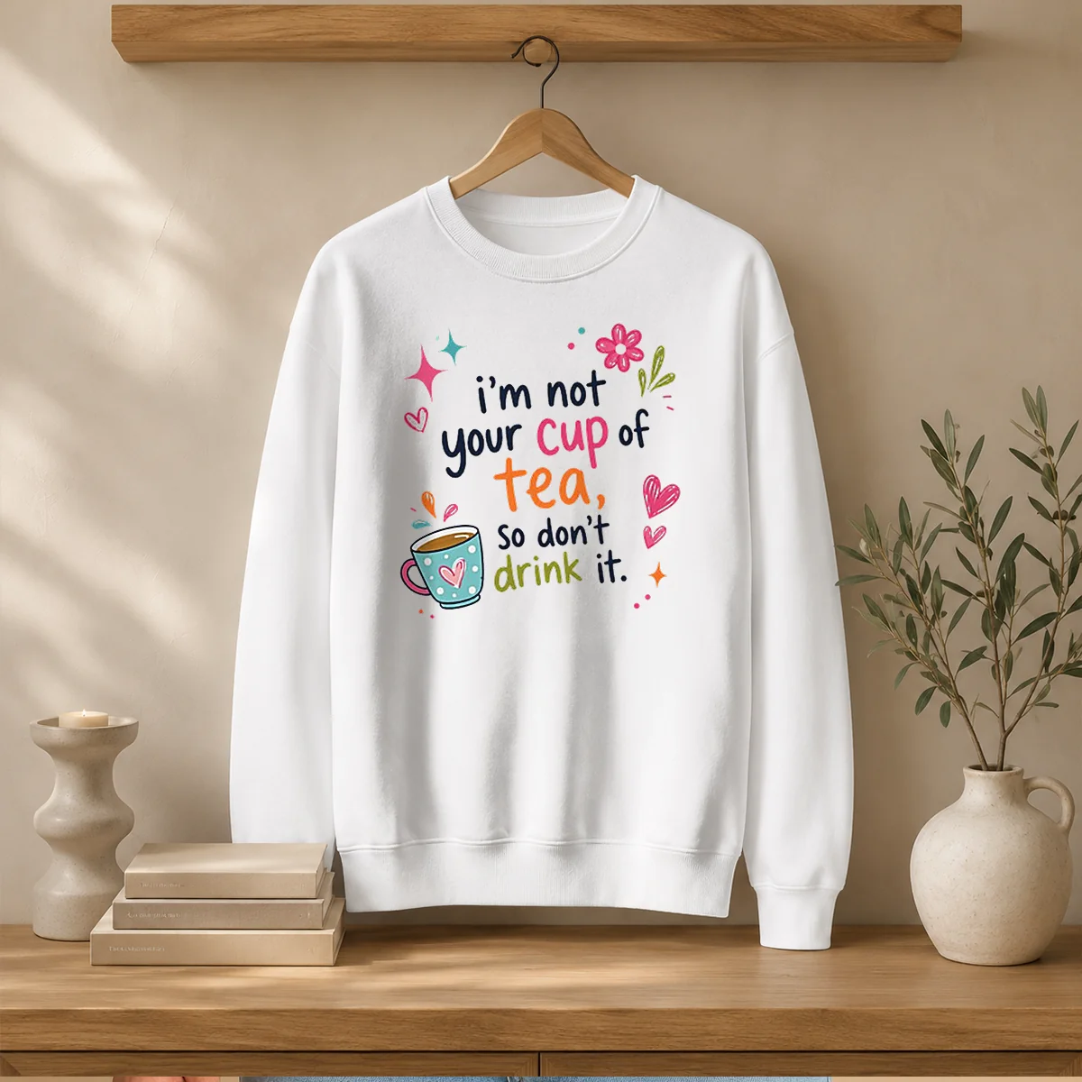 Pretty Im Not Your Cup Of Tea So Dont Drink It Shirt - Image 7