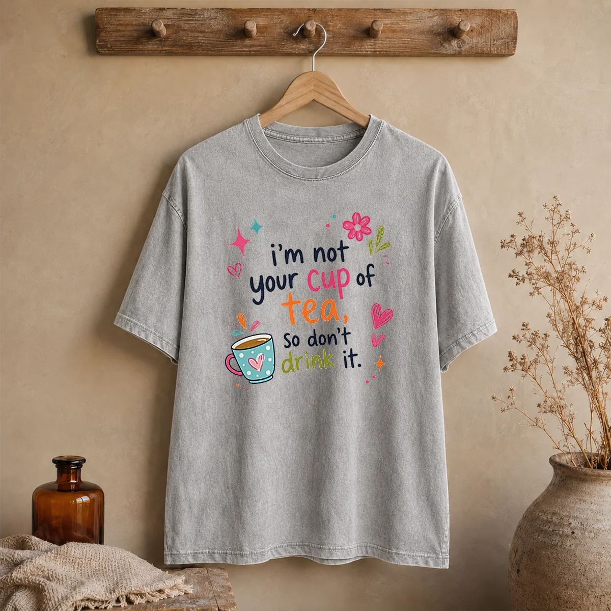 Pretty Im Not Your Cup Of Tea So Dont Drink It Shirt - Image 8
