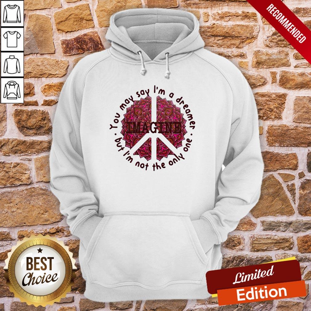 Pretty Imagine You May Say I’m A Dreamer But I’m Not The Only One Shirt - Image 5