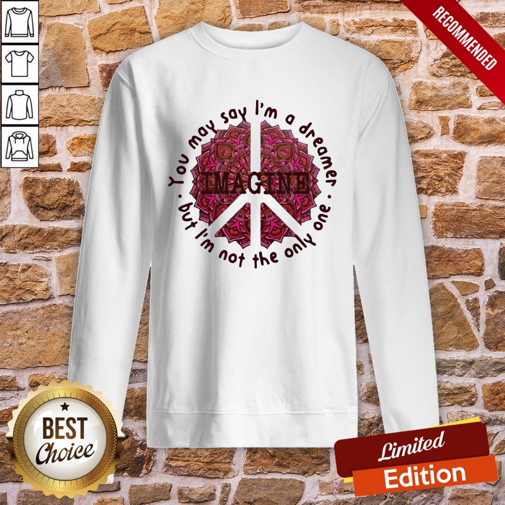 Pretty Imagine You May Say I’m A Dreamer But I’m Not The Only One Shirt - Image 4
