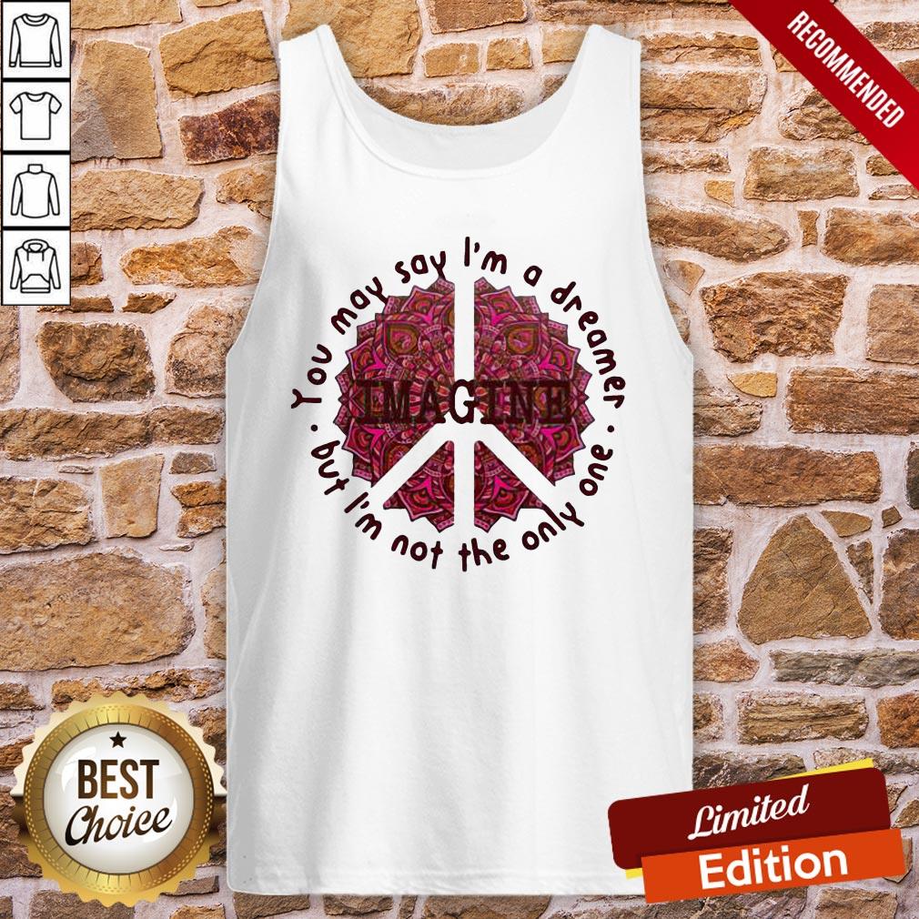Pretty Imagine You May Say I’m A Dreamer But I’m Not The Only One Shirt - Image 3