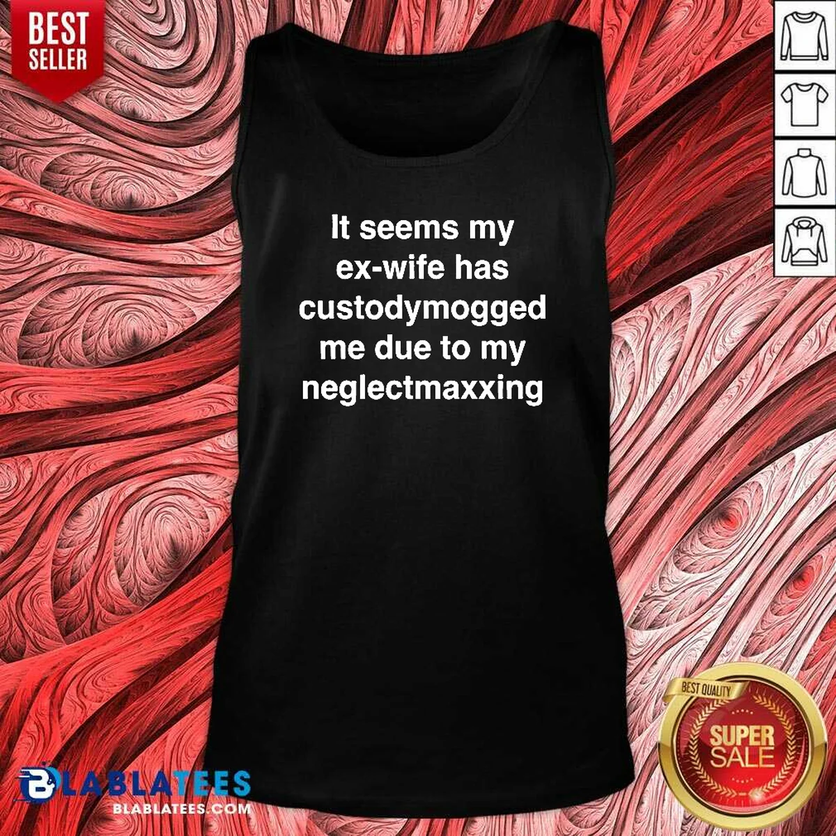 Pretty It Seems My Ex Wife Has Custodymogged Me Due To My Neglectmaxxing Text Shirt - Image 5