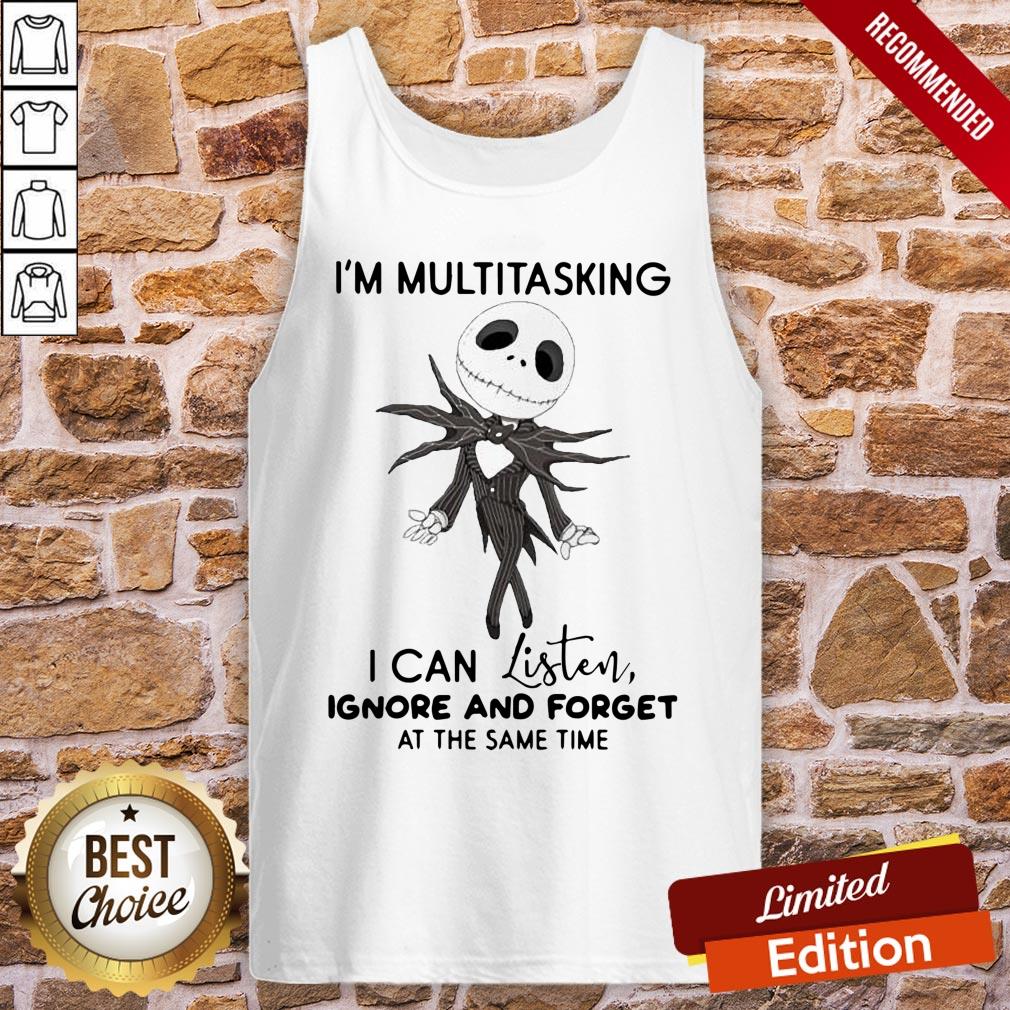 Pretty Jack Skellington I’m Multitasking I Can Listen Ignore And Forget At The Same Time Shirt - Image 3