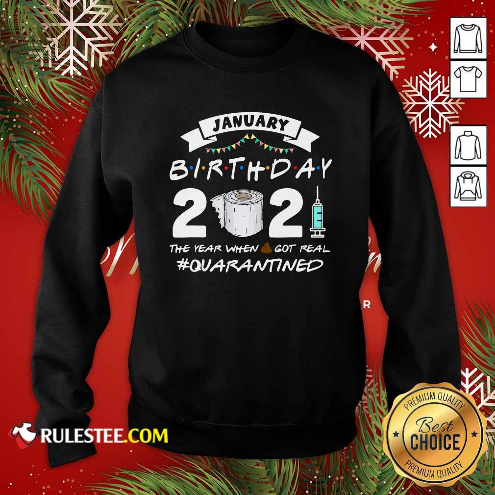 Pretty January Birthday 2021 The Year When Shit Got Real Quarantine Shirt - Image 5