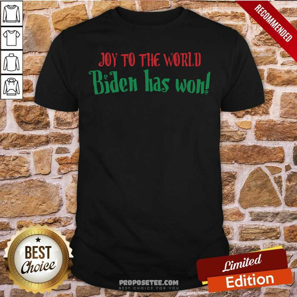 Pretty Joy To The World Biden Has Won Christmas Shirt