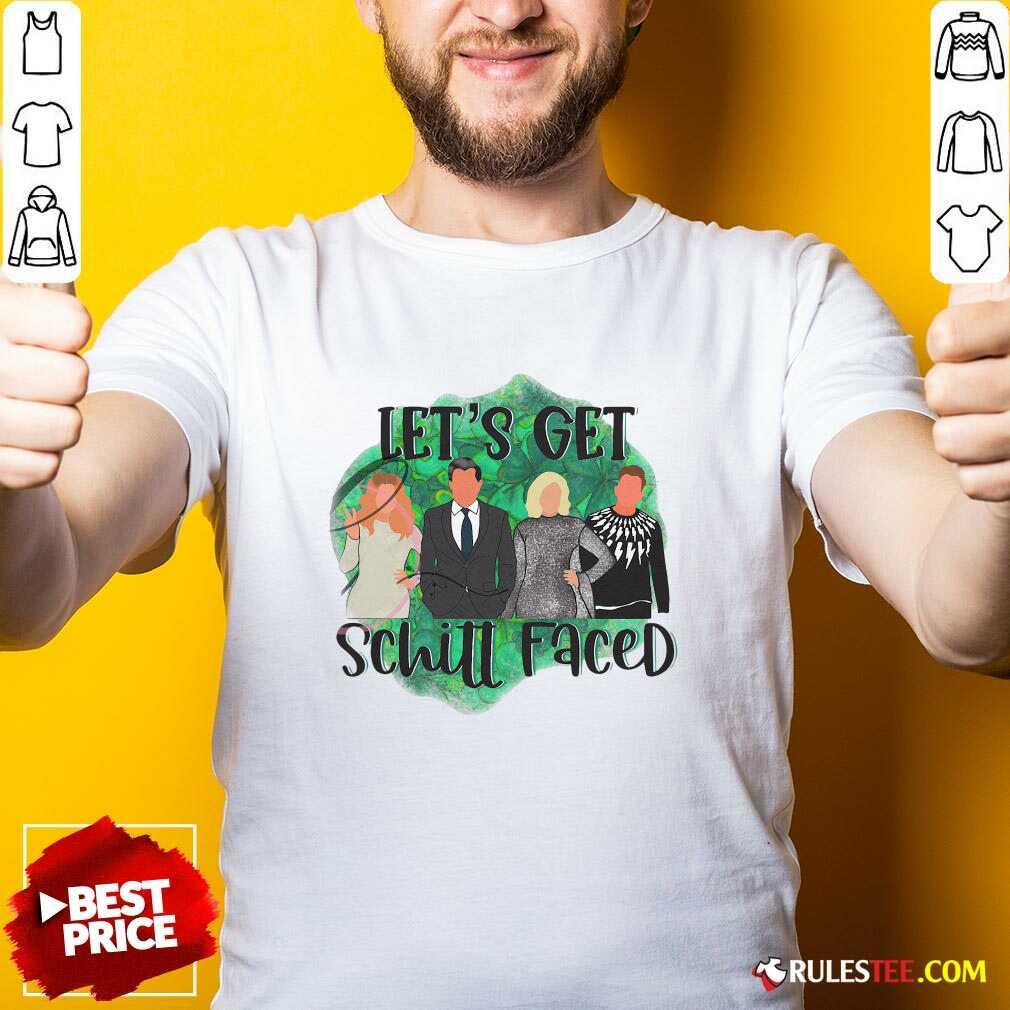 Pretty Lets Get Schitt Faced Shirt