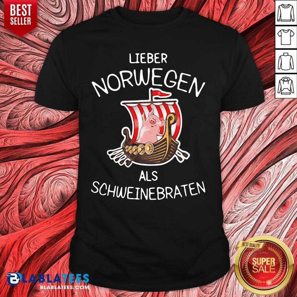Pretty Lieber Norwegen Als Schweinebraten Pig Shirt