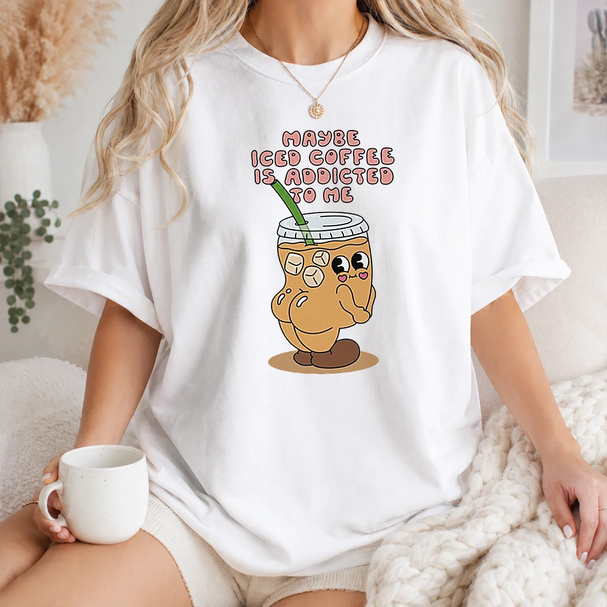 Pretty Maybe Iced Coffee Is Addicted To Me Caffeine Addict Shirt