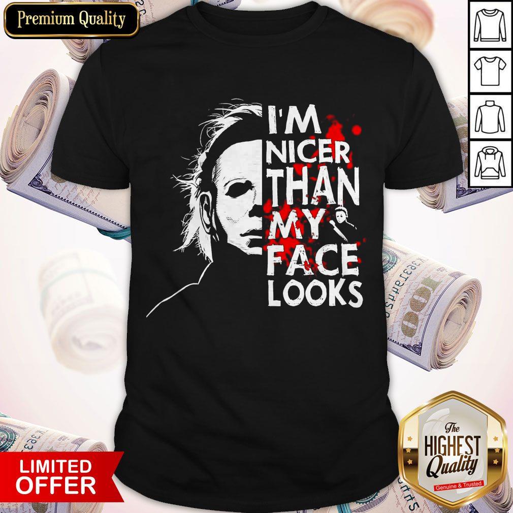 Pretty Michael Myers I’m Nicer Than My Face Looks Halloween Shirt