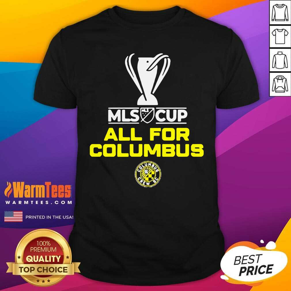 Pretty Mls Cup All For Columbus Columbus Crew Sc Shirt