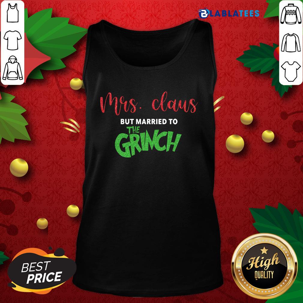 Pretty Mrs Claus But Married To The Grinch Christmas Shirt - Image 4