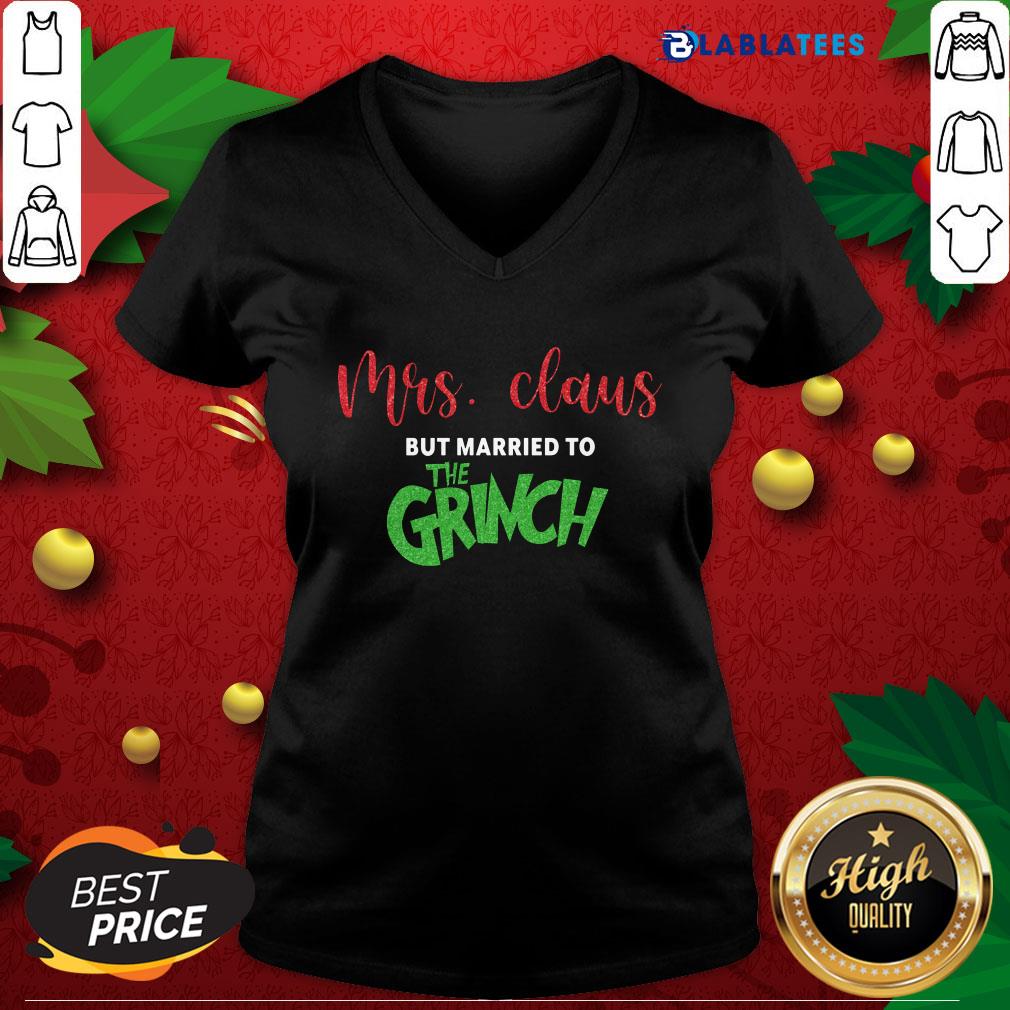 Pretty Mrs Claus But Married To The Grinch Christmas Shirt - Image 3