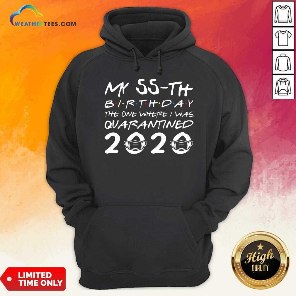 Pretty My 55th Birthday The One Where I Was Quarantined 2020 Shirt - Image 5