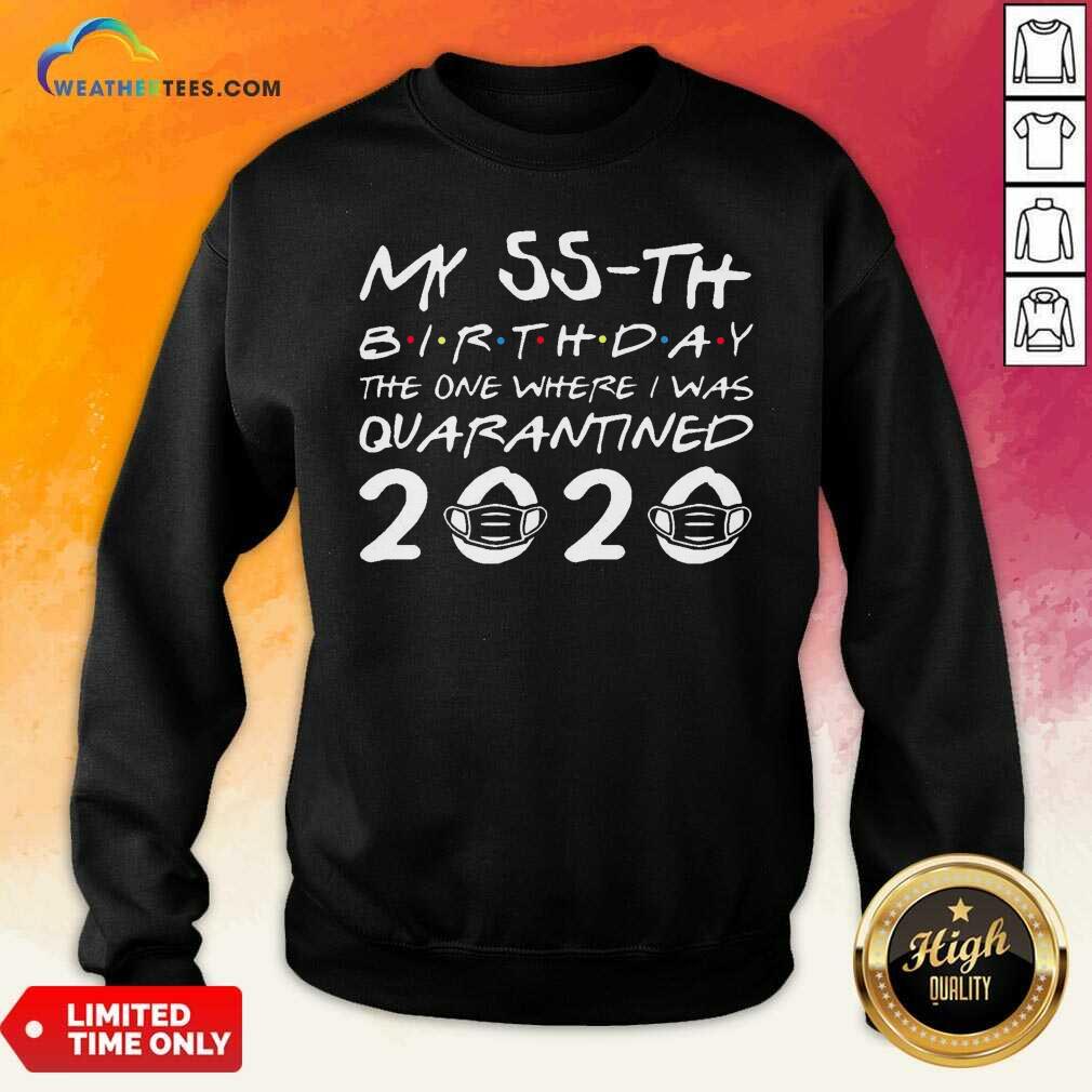 Pretty My 55th Birthday The One Where I Was Quarantined 2020 Shirt - Image 2