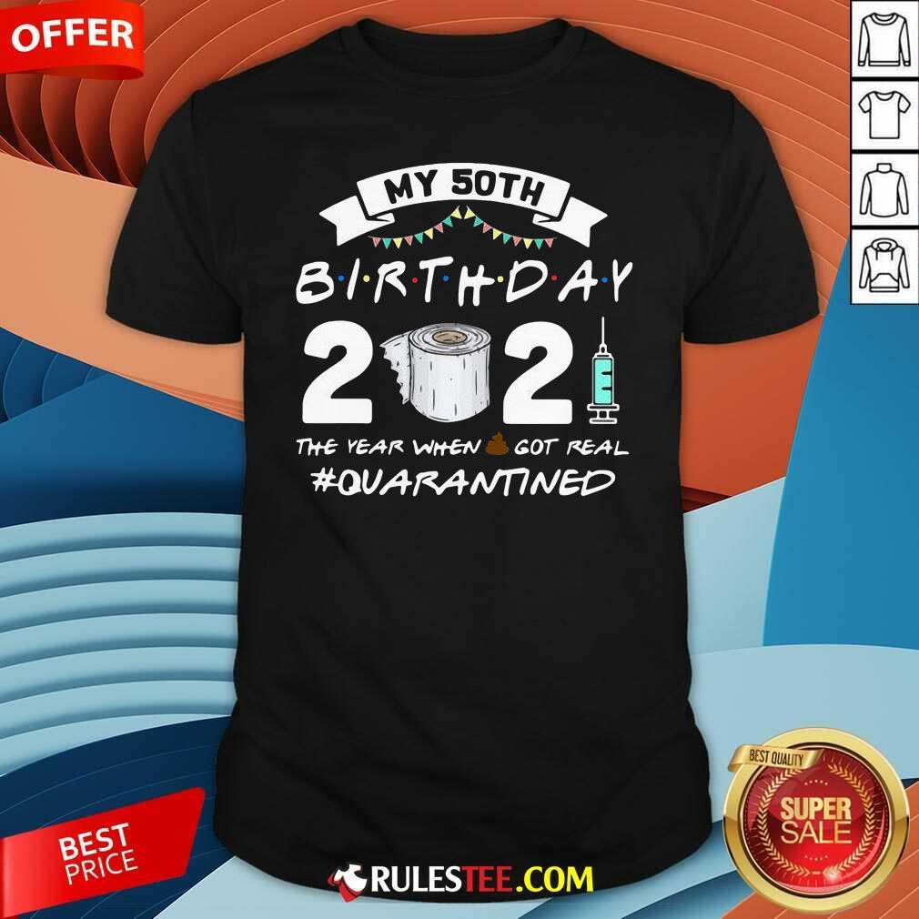Pretty My 60th Birthday 2021 The Year When Shit Got Real Quarantined Shirt