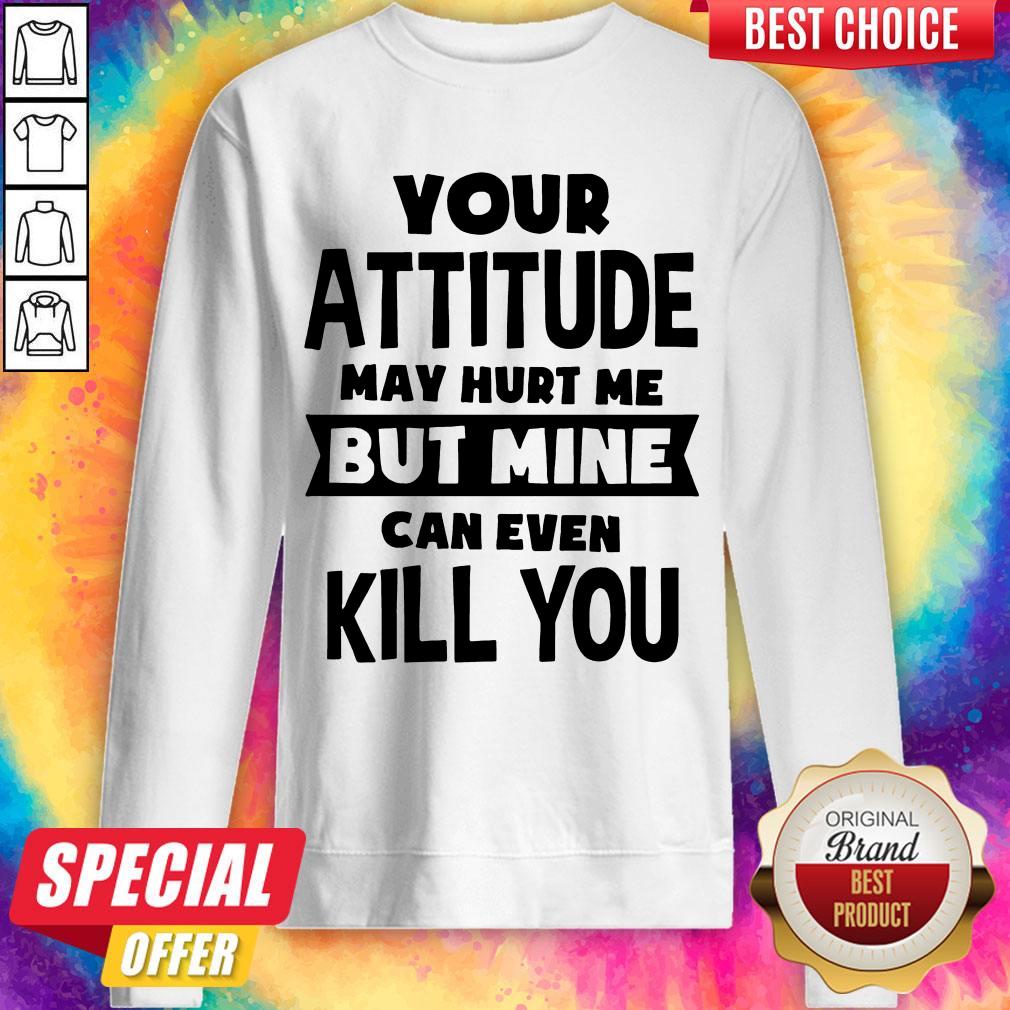 Pretty My Attitude Can Even Kill You Shirt - Image 4