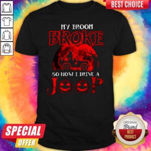 Pretty My Broom Broke So Now I Drive A Jeep Red Shirt