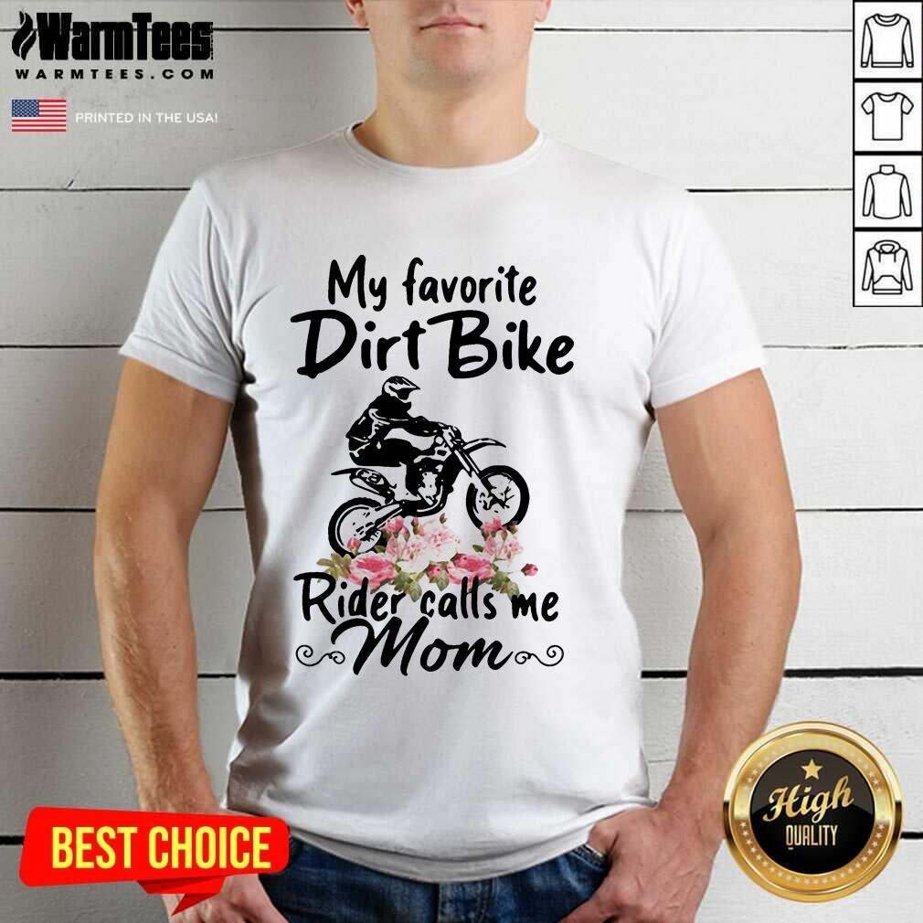 Pretty My Favorite Dirt Bike Rider Calls Me Mom Morocross Flowers Shirt