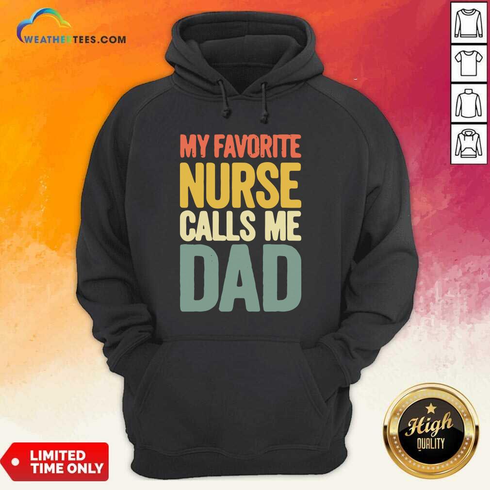Pretty My Favorite Nurse Calls Me Dad Fathers Day Shirt - Image 4