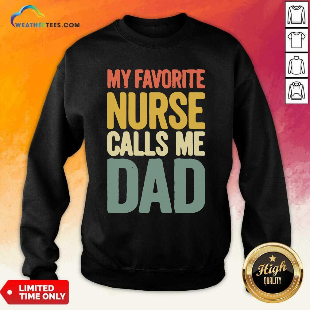 Pretty My Favorite Nurse Calls Me Dad Fathers Day Shirt - Image 3