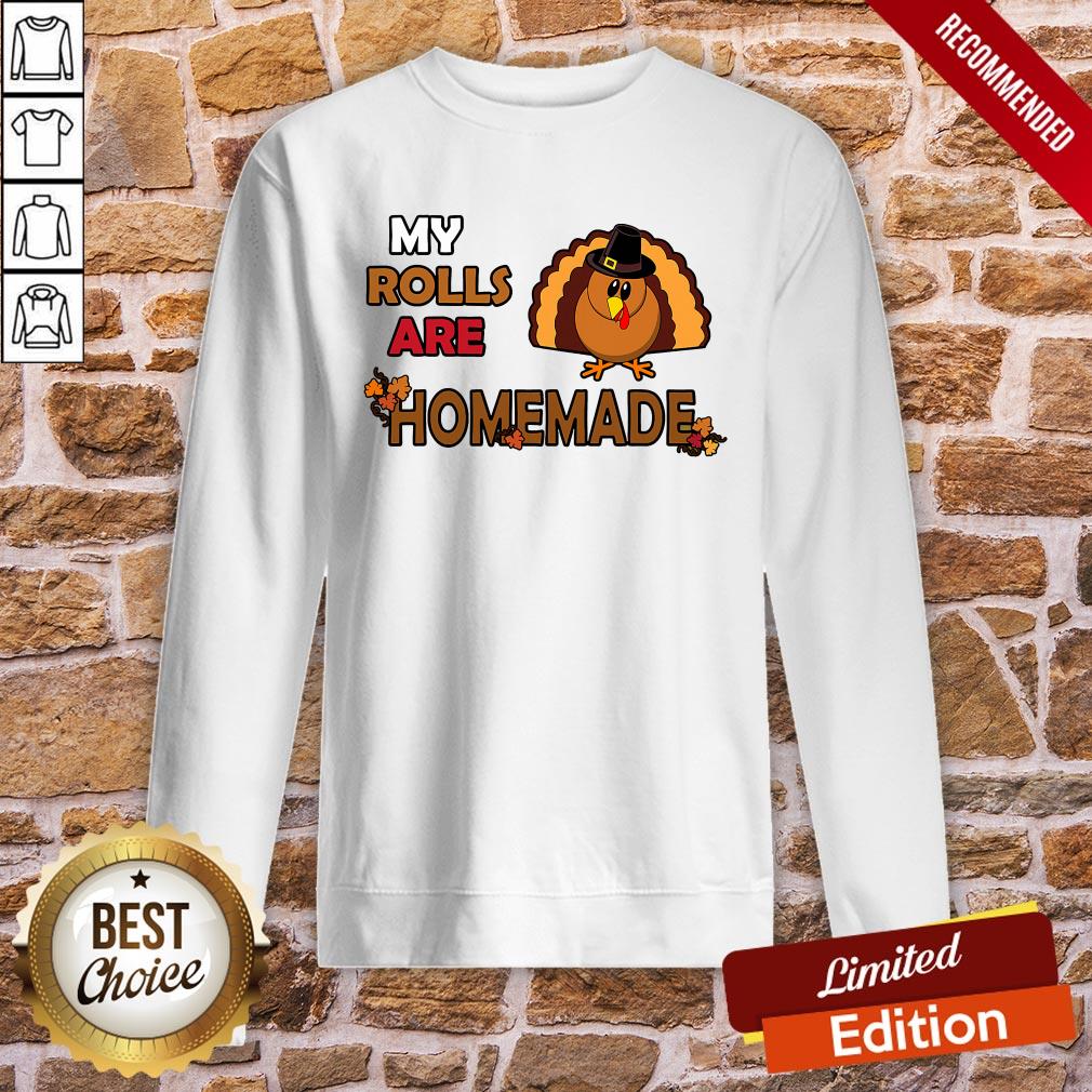 Pretty My Rolls Are Homemade Funny Thanksgiving Dinner Turkey Shirt - Image 4