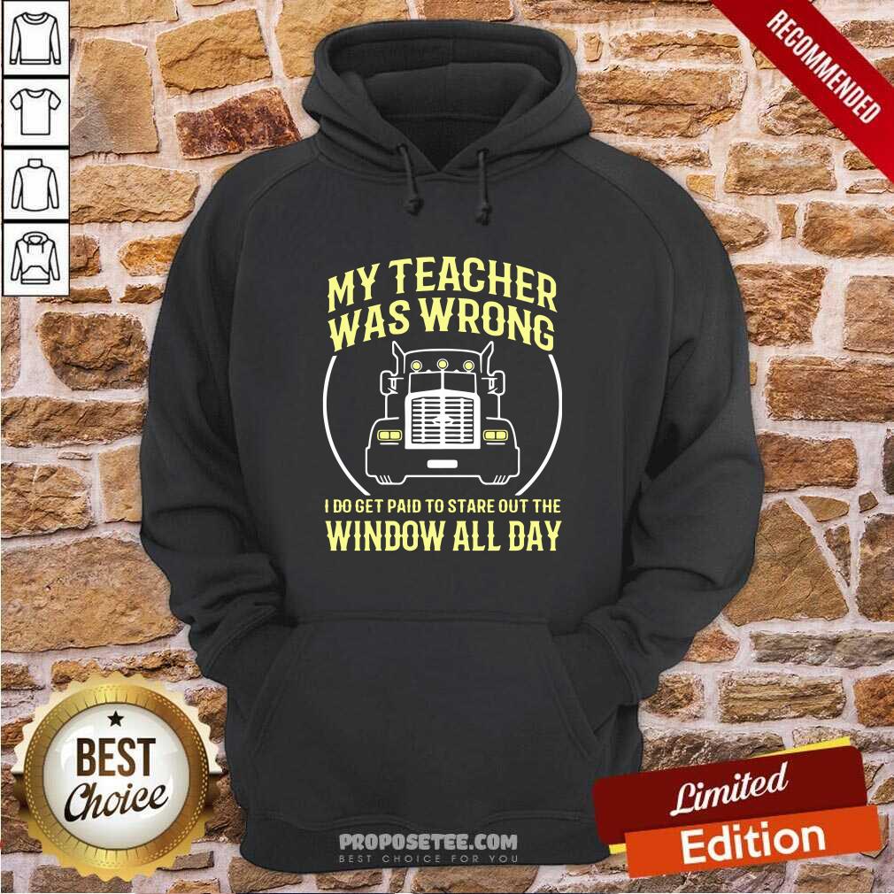 Pretty My Teacher Was Wrong I Do Get Paid To Stare Out The Window All Day Shirt - Image 5