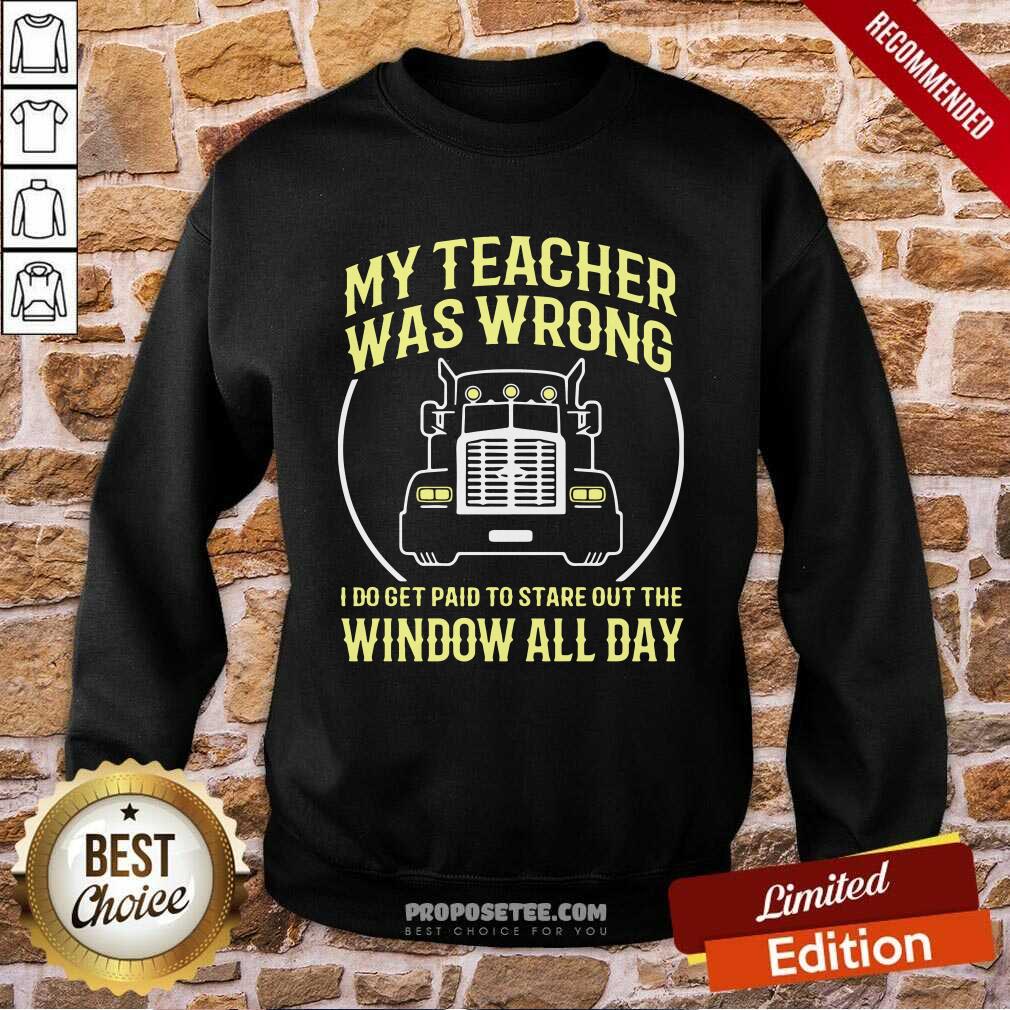 Pretty My Teacher Was Wrong I Do Get Paid To Stare Out The Window All Day Shirt - Image 4