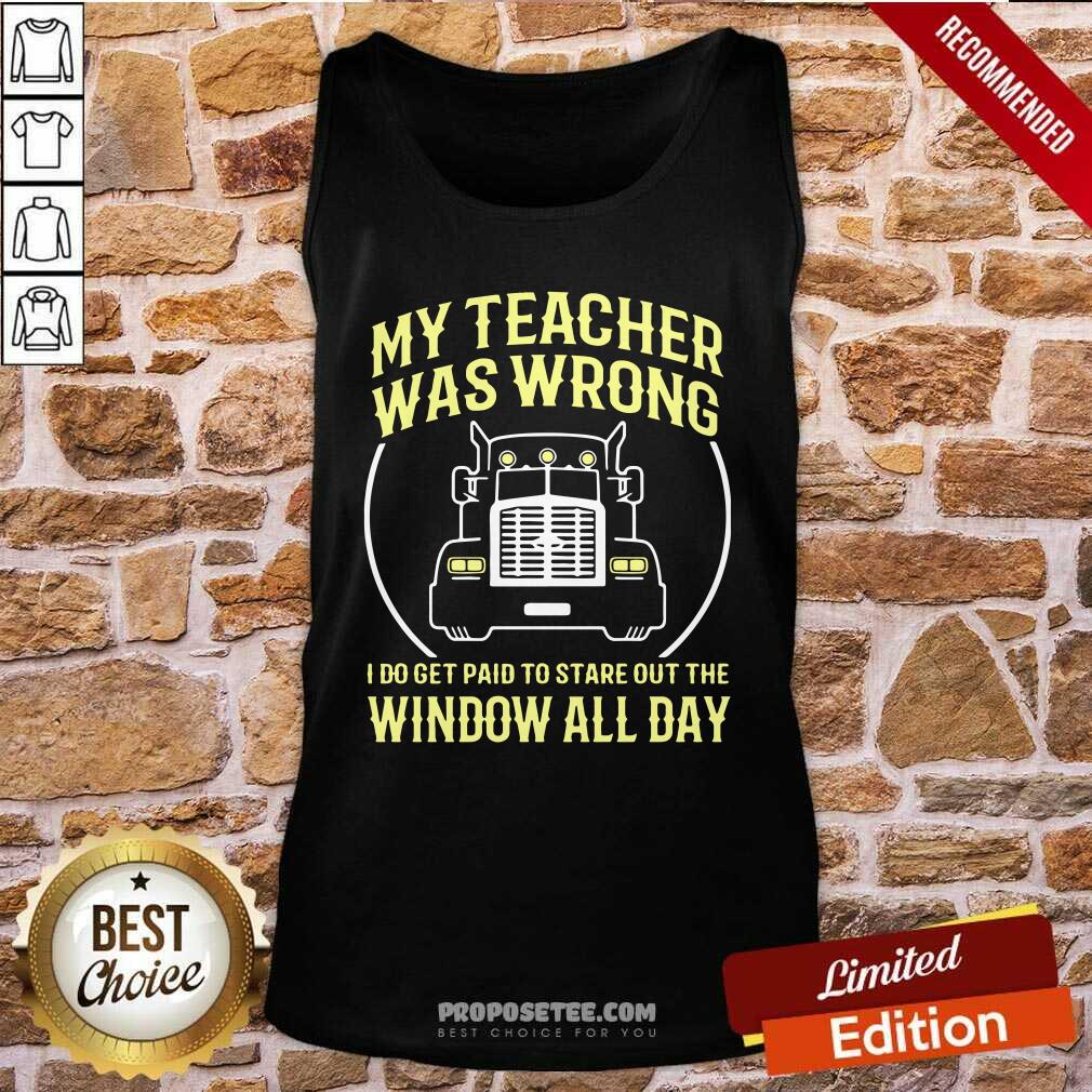 Pretty My Teacher Was Wrong I Do Get Paid To Stare Out The Window All Day Shirt - Image 3