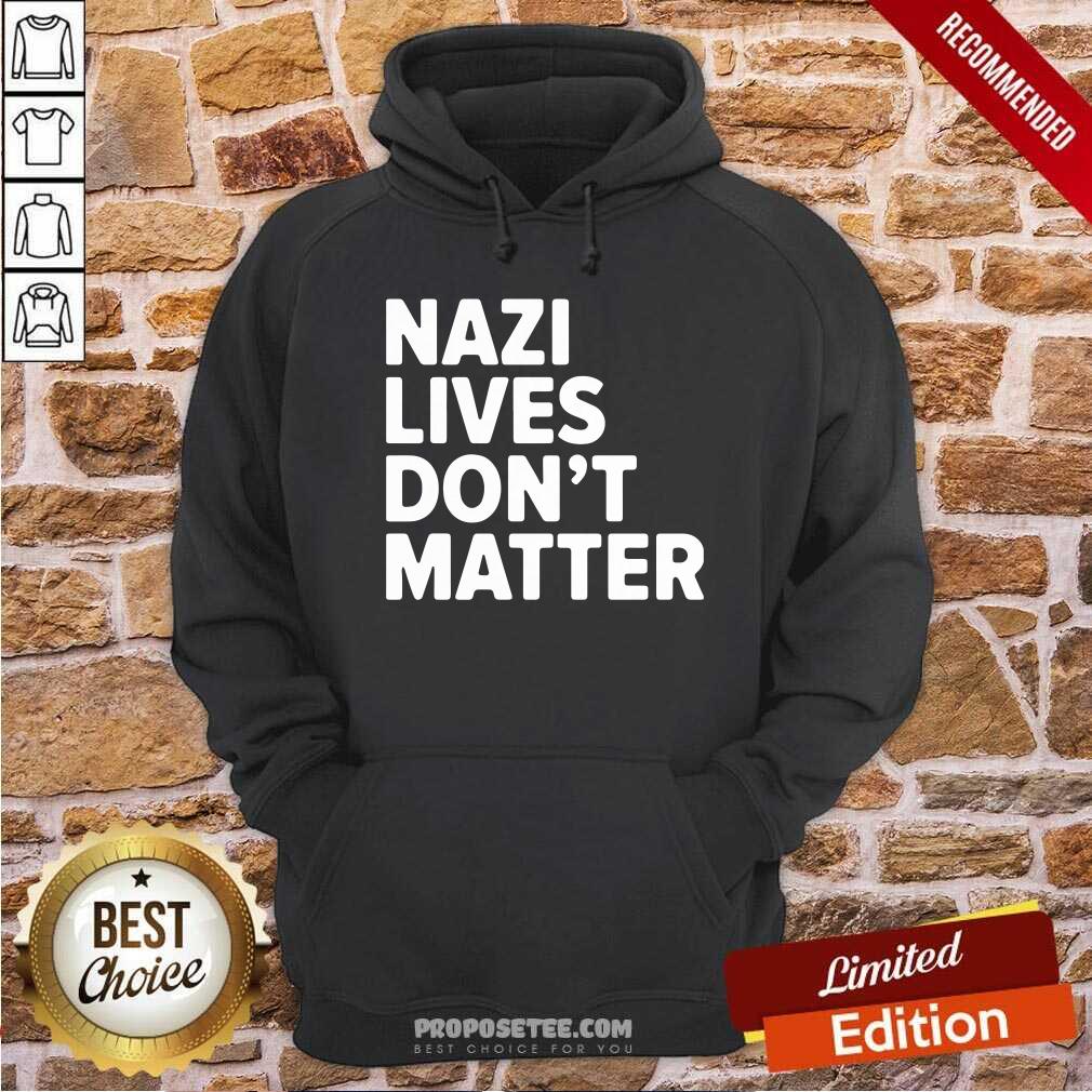 Pretty Nazi Lives Don’t Matter Shirt - Image 4