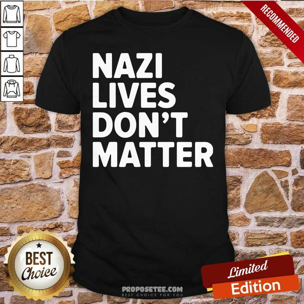 Pretty Nazi Lives Don’t Matter Shirt