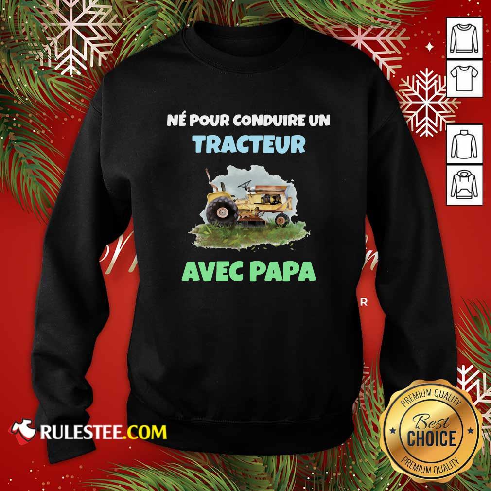 Pretty Né Pour Conduire Un Tracteur Avec Papa Shirt - Image 5