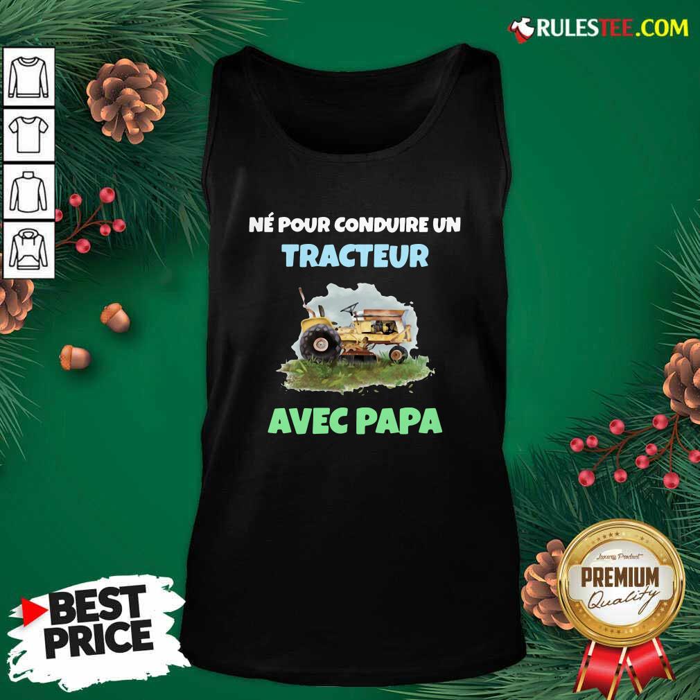 Pretty Né Pour Conduire Un Tracteur Avec Papa Shirt - Image 4