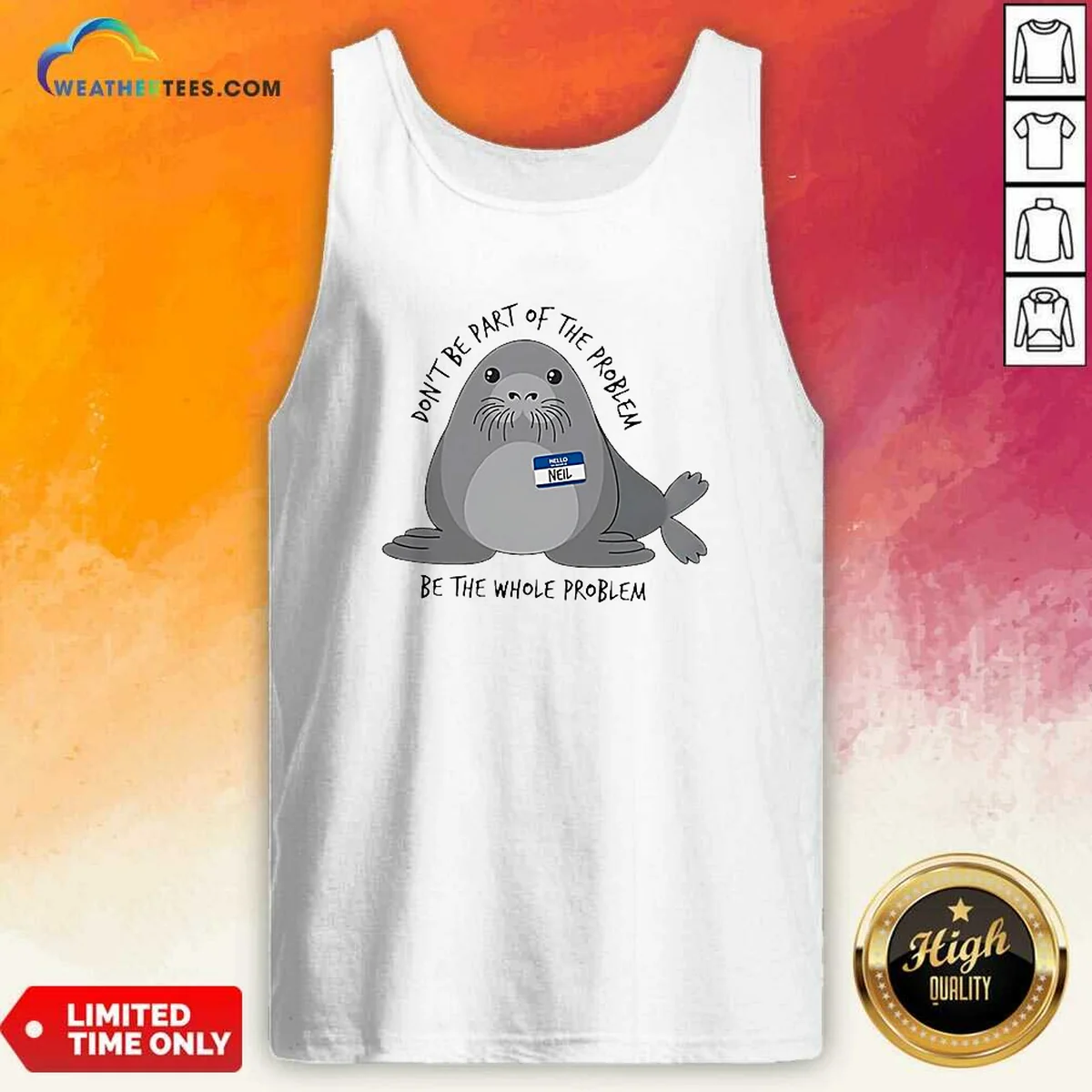 Pretty Neil The Seal Don'T Be Part Of The Problem Be The Whole Problem Shirt - Image 3