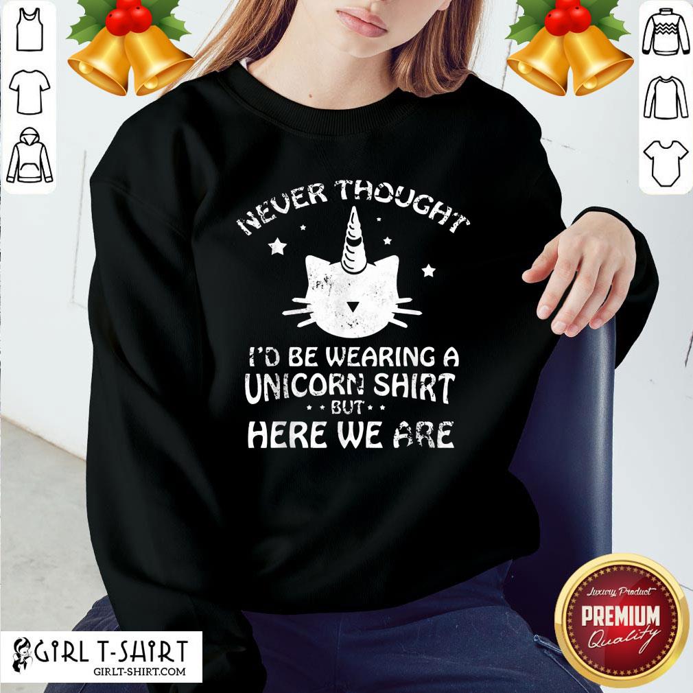 Pretty Never Though Id Be Wearing A Unicorn But Here We Are Cat Shirt - Image 5